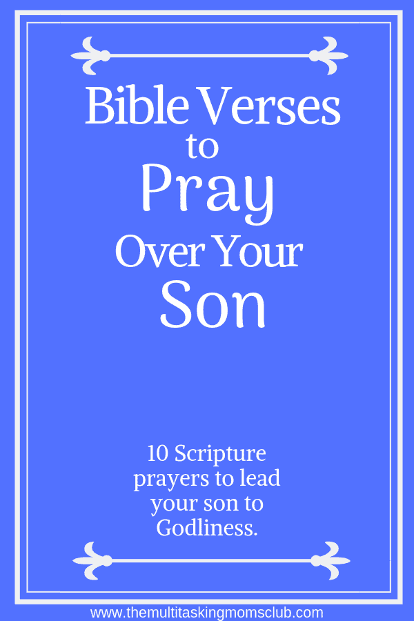 bible-verses-to-pray-over-your-son-the-multitasking-moms-club