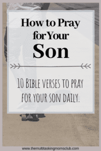 Bible Verses to Pray for Your Son - The Multitasking Moms Club