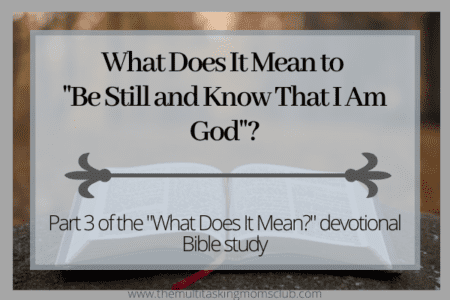 what does it mean to "be still and know that I am God"?