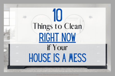 10 things to clean right now if your house is a mess