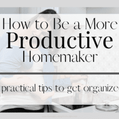how to be a more productive homemaker