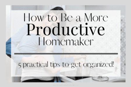 how to be a more productive homemaker